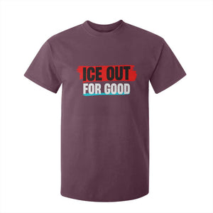 Ice Out For Good T Shirt For Kid Subtle Against Ice Protest Political Resistance TS02 Maroon Print Your Wear
