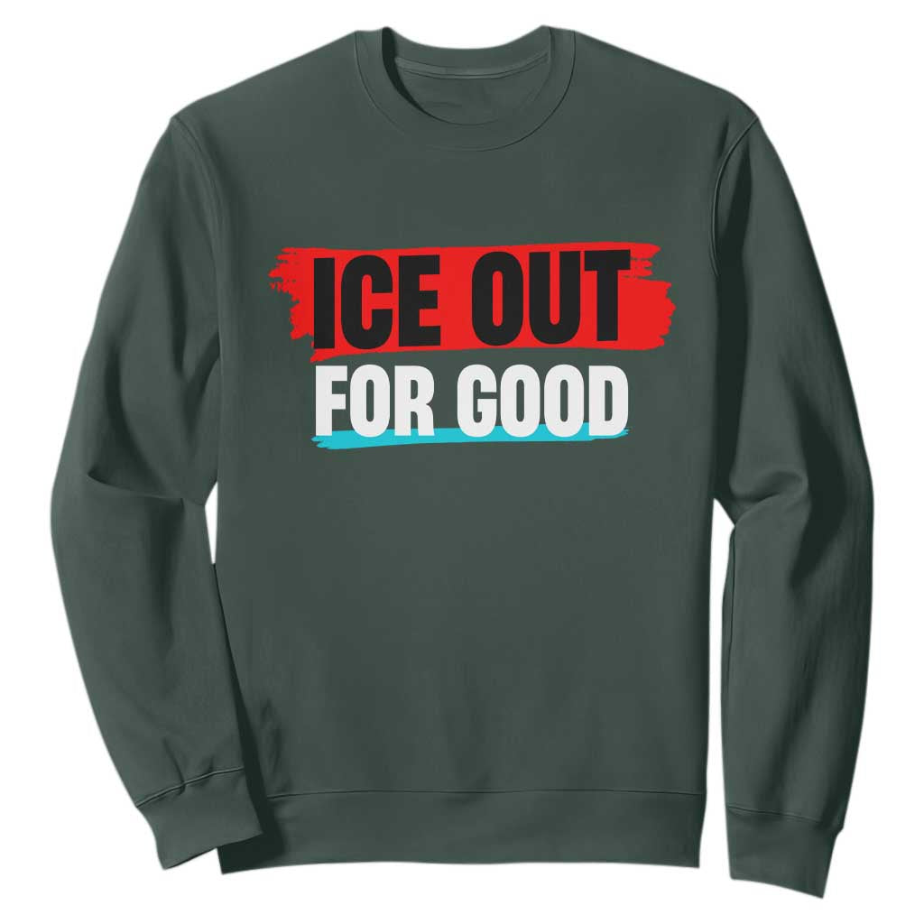 Ice Out For Good Sweatshirt Subtle Against Ice Protest Political Resistance TS02 Dark Forest Green Print Your Wear