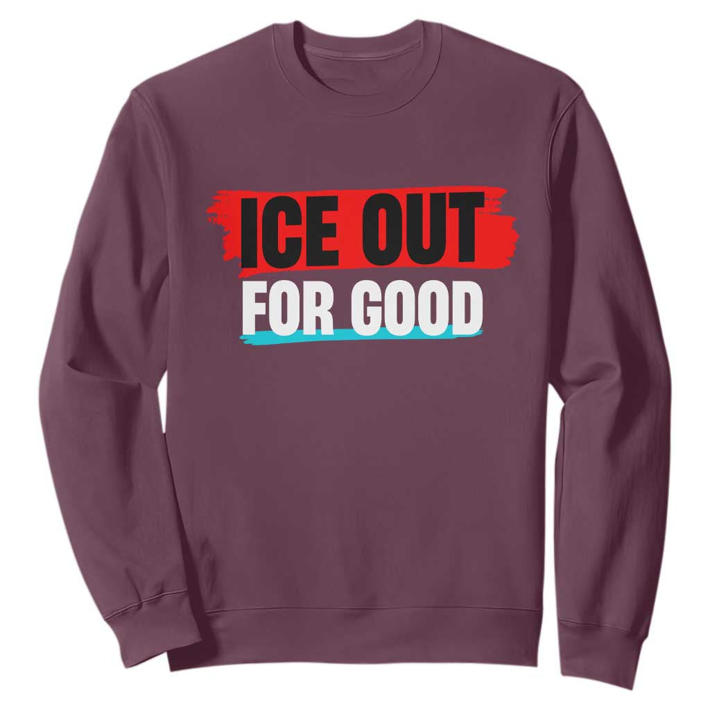 Ice Out For Good Sweatshirt Subtle Against Ice Protest Political Resistance TS02 Maroon Print Your Wear