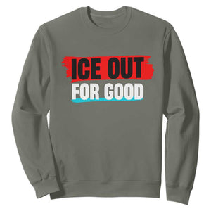 Ice Out For Good Sweatshirt Subtle Against Ice Protest Political Resistance TS02 Military Green Print Your Wear