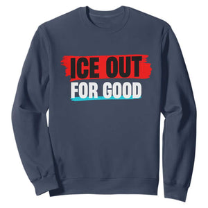 Ice Out For Good Sweatshirt Subtle Against Ice Protest Political Resistance TS02 Navy Print Your Wear