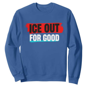 Ice Out For Good Sweatshirt Subtle Against Ice Protest Political Resistance TS02 Royal Blue Print Your Wear