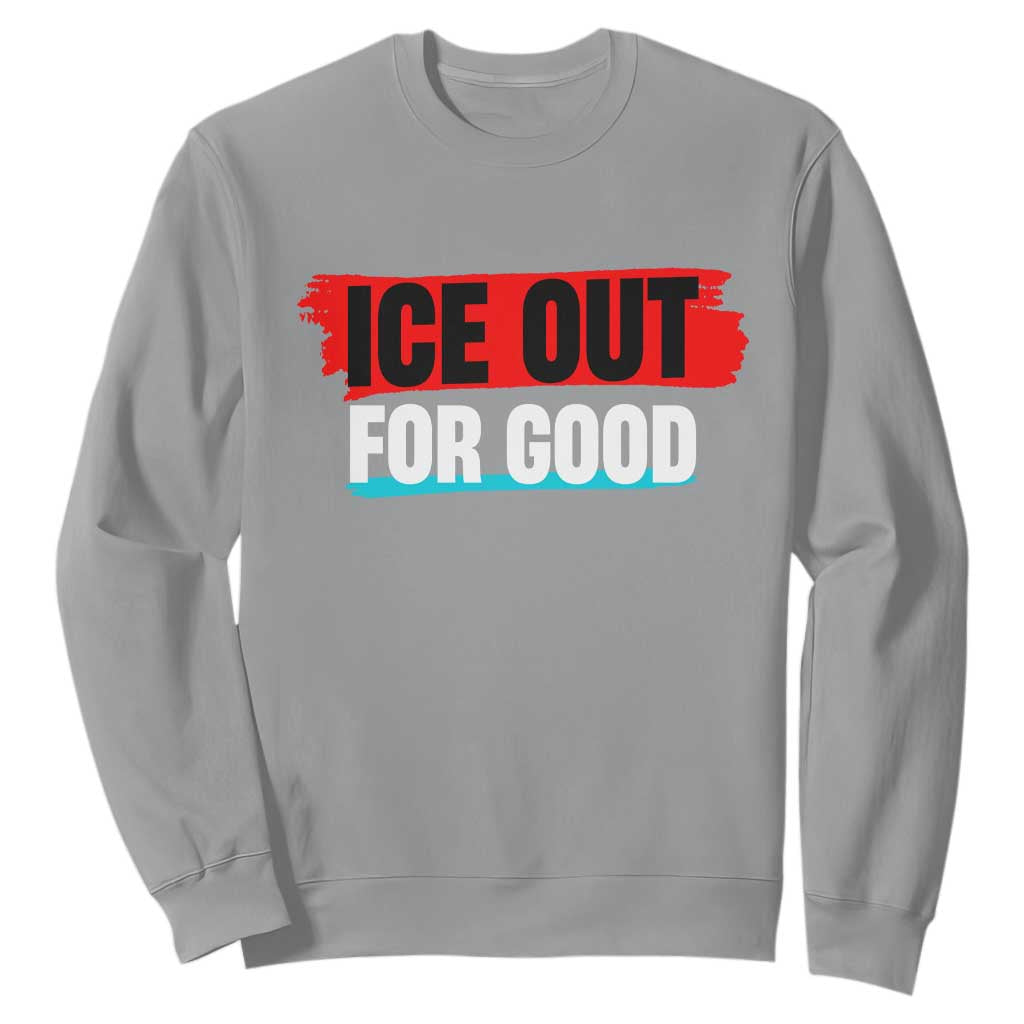 Ice Out For Good Sweatshirt Subtle Against Ice Protest Political Resistance TS02 Sport Gray Print Your Wear