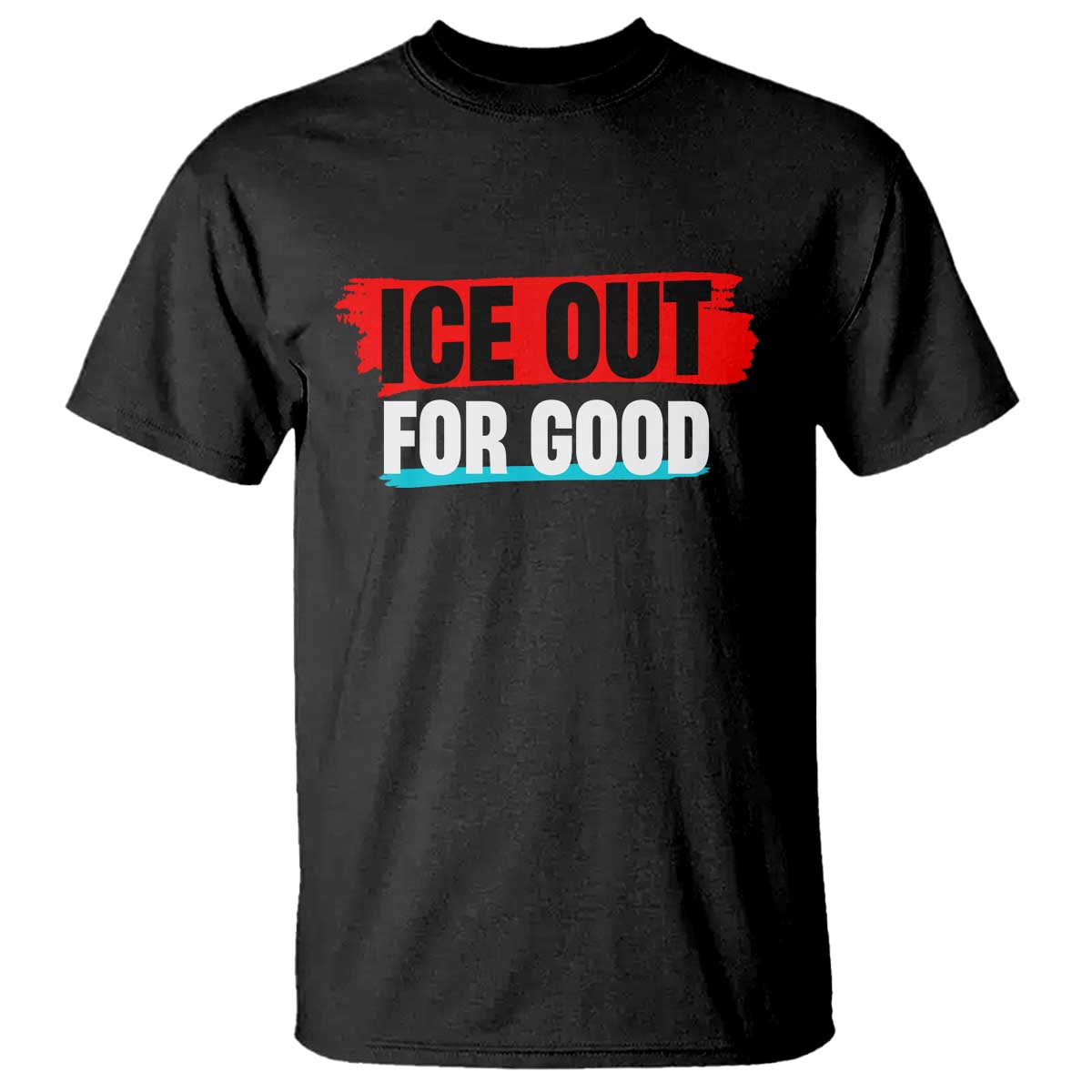 Ice Out For Good T Shirt Subtle Against Ice Protest Political Resistance TS02 Black Print Your Wear