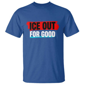 Ice Out For Good T Shirt Subtle Against Ice Protest Political Resistance TS02 Royal Blue Print Your Wear