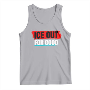 Ice Out For Good Tank Top Subtle Against Ice Protest Political Resistance TS02 Athletic Heather Print Your Wear