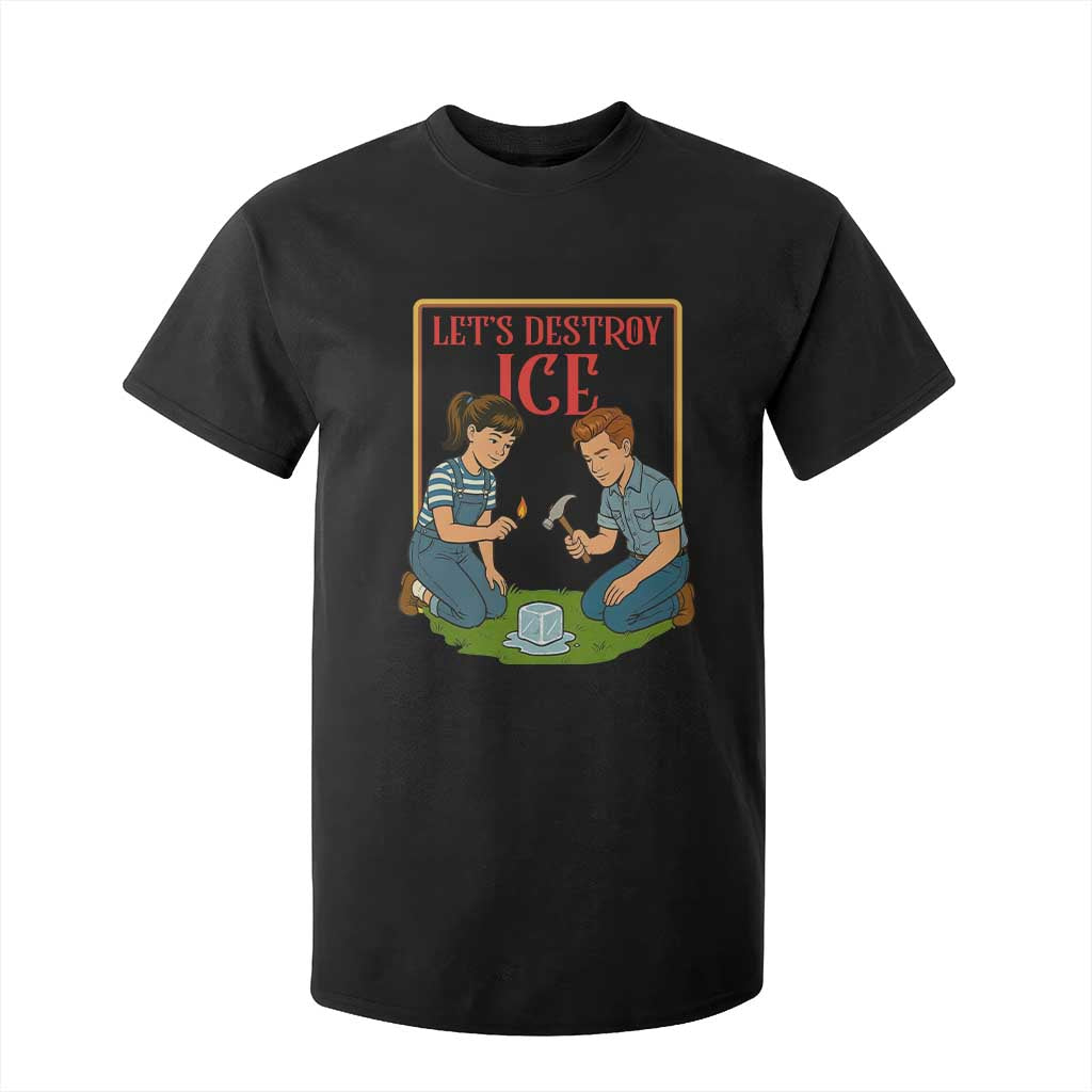 Let’s Destroy ICE T Shirt For Kid Retro Parody Protest with Satirical Childhood Graphic TS02 Black Print Your Wear