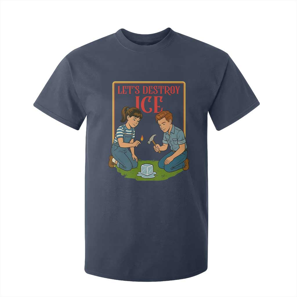 Let’s Destroy ICE T Shirt For Kid Retro Parody Protest with Satirical Childhood Graphic TS02 Navy Print Your Wear