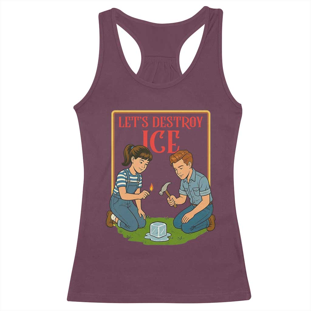 Let’s Destroy ICE Racerback Tank Top Retro Parody Protest with Satirical Childhood Graphic TS02 Maroon Print Your Wear