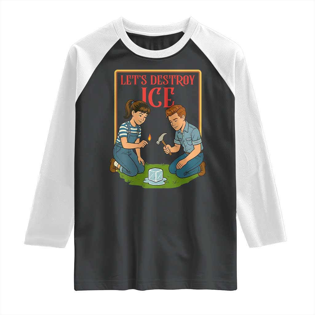 Let’s Destroy ICE Raglan Shirt Retro Parody Protest with Satirical Childhood Graphic TS02 Black White Print Your Wear
