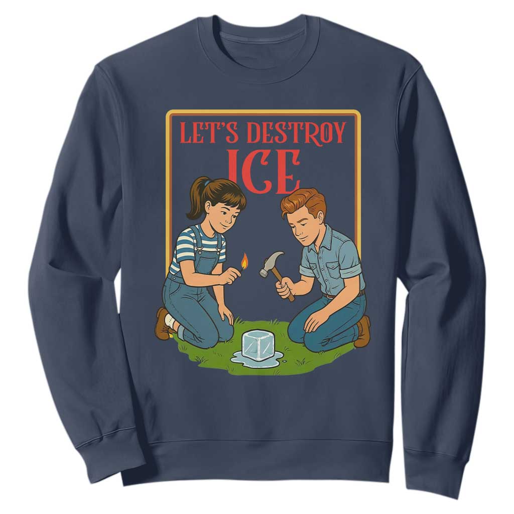 Let’s Destroy ICE Sweatshirt Retro Parody Protest with Satirical Childhood Graphic TS02 Navy Print Your Wear