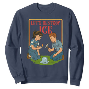 Let’s Destroy ICE Sweatshirt Retro Parody Protest with Satirical Childhood Graphic TS02 Navy Print Your Wear