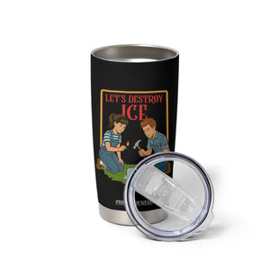 Let’s Destroy ICE Tumbler Cup Retro Parody Protest with Satirical Childhood Graphic TS02 Print Your Wear