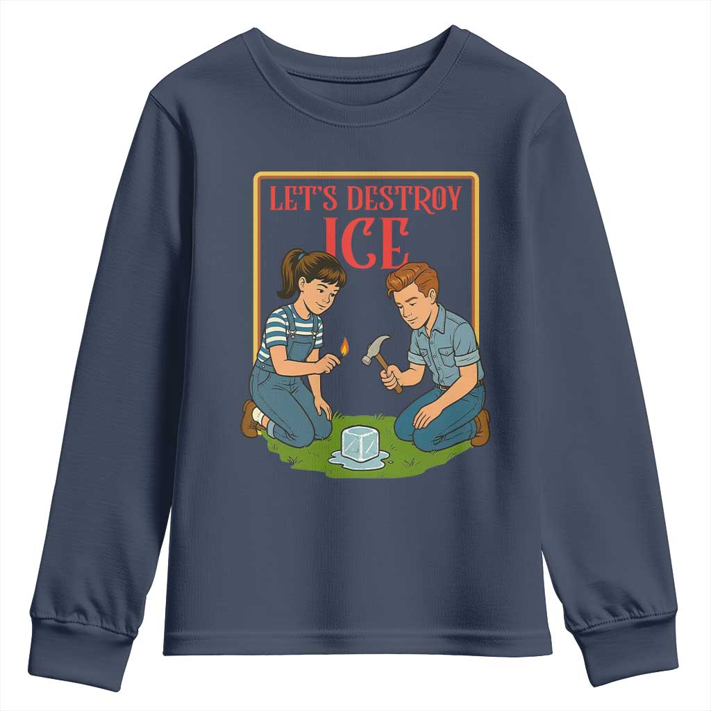 Let’s Destroy ICE Youth Sweatshirt Retro Parody Protest with Satirical Childhood Graphic TS02 Navy Print Your Wear