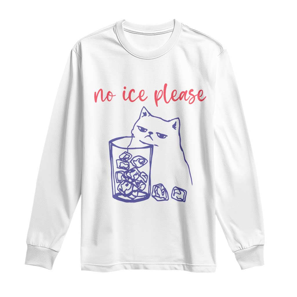 No Ice Please Funny Cat Meme Long Sleeve Shirt Subtle Against Ice Protest Political Resistance TS02 White Print Your Wear
