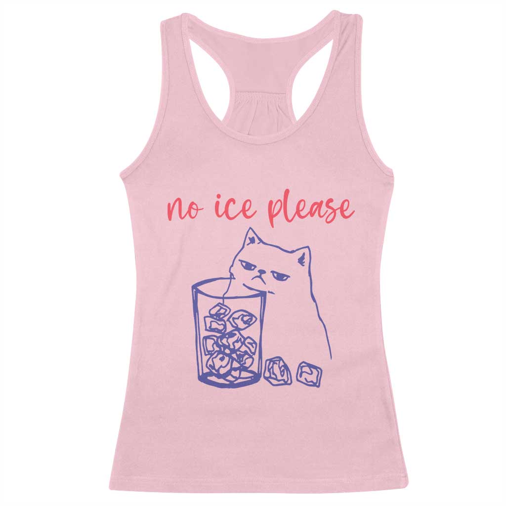 No Ice Please Funny Cat Meme Racerback Tank Top Subtle Against Ice Protest Political Resistance TS02 Light Pink Print Your Wear