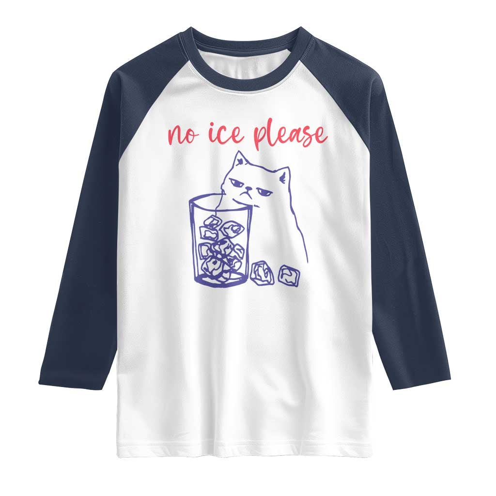 No Ice Please Funny Cat Meme Raglan Shirt Subtle Against Ice Protest Political Resistance TS02 White Navy Print Your Wear