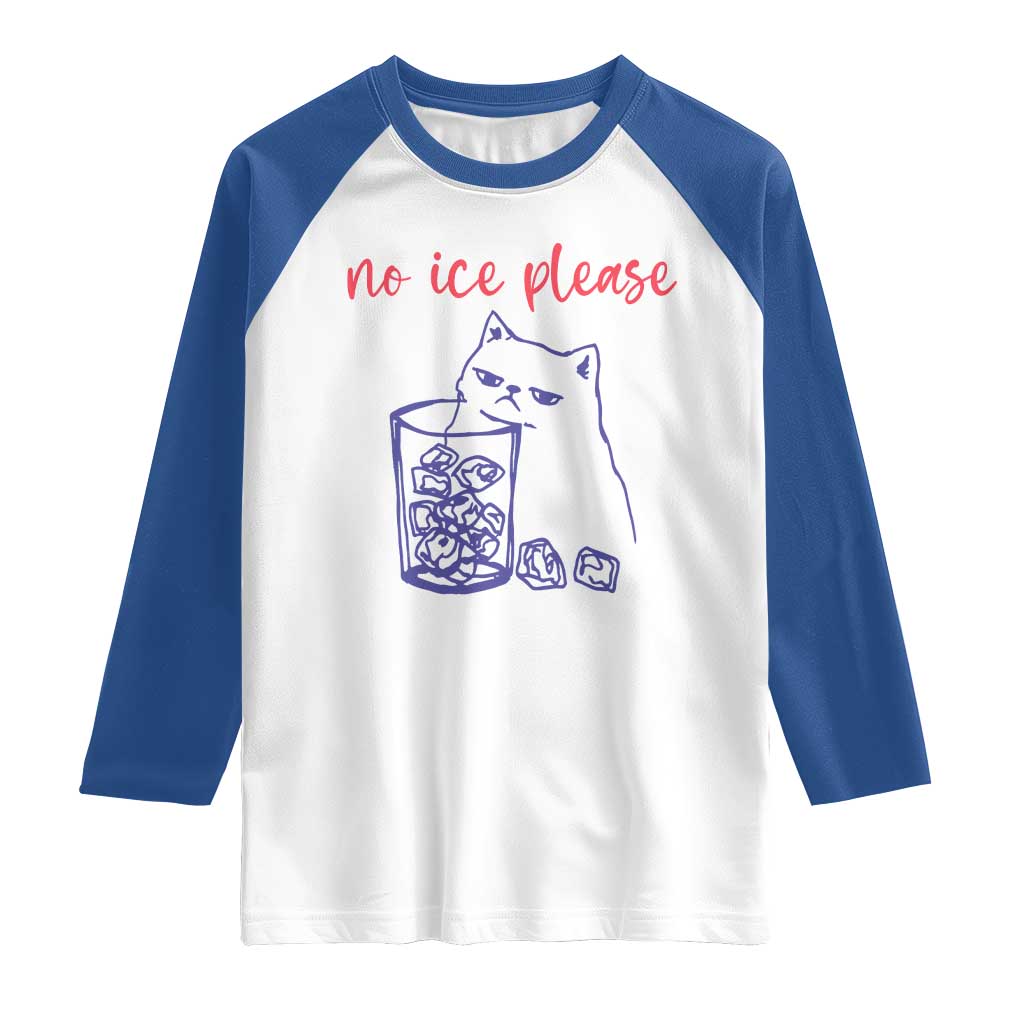 No Ice Please Funny Cat Meme Raglan Shirt Subtle Against Ice Protest Political Resistance TS02 White Royal Print Your Wear