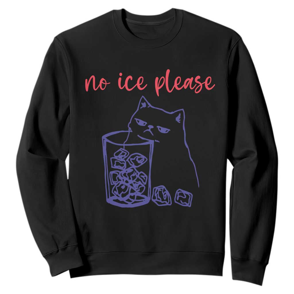 No Ice Please Funny Cat Meme Sweatshirt Subtle Against Ice Protest Political Resistance TS02 Black Print Your Wear