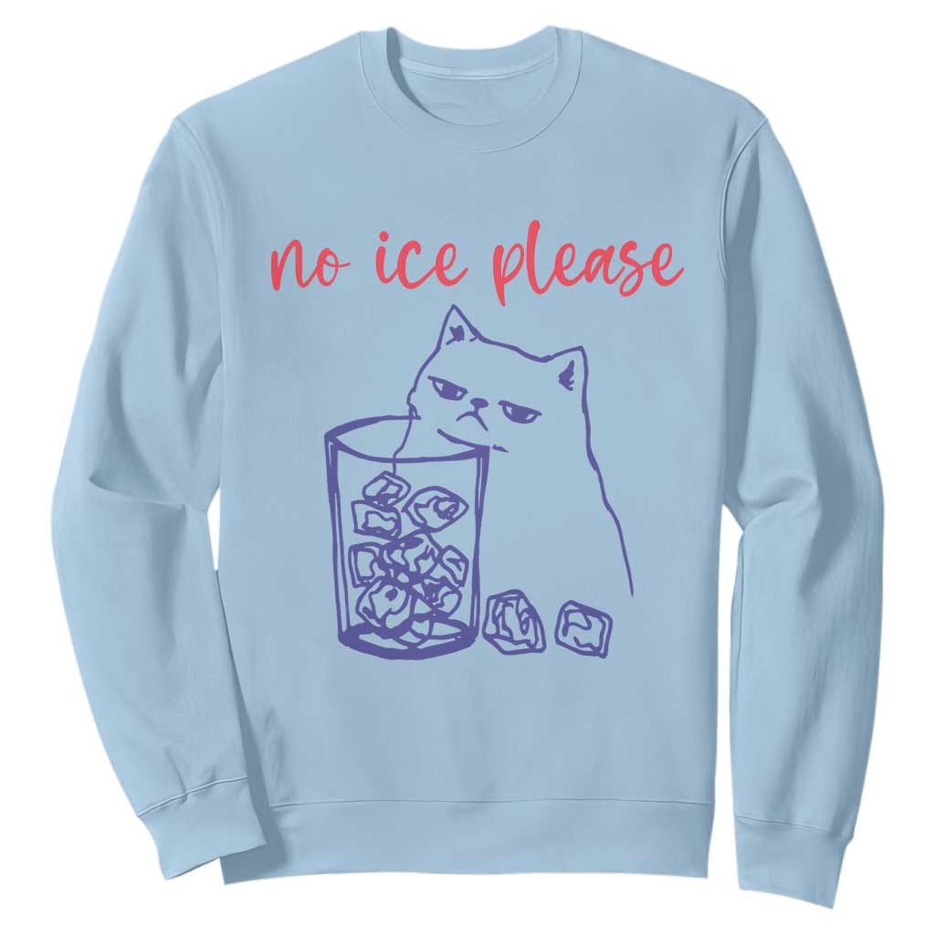 No Ice Please Funny Cat Meme Sweatshirt Subtle Against Ice Protest Political Resistance TS02 Light Blue Print Your Wear