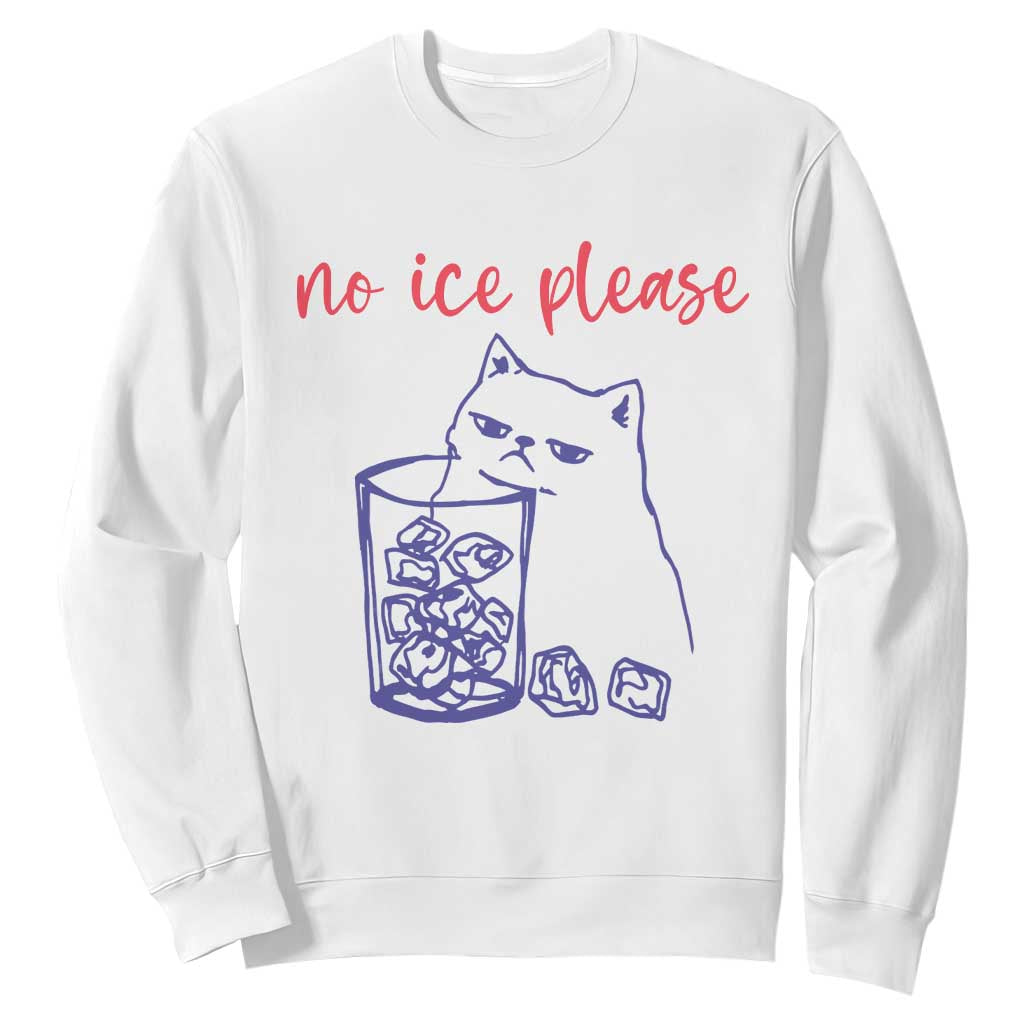 No Ice Please Funny Cat Meme Sweatshirt Subtle Against Ice Protest Political Resistance TS02 White Print Your Wear