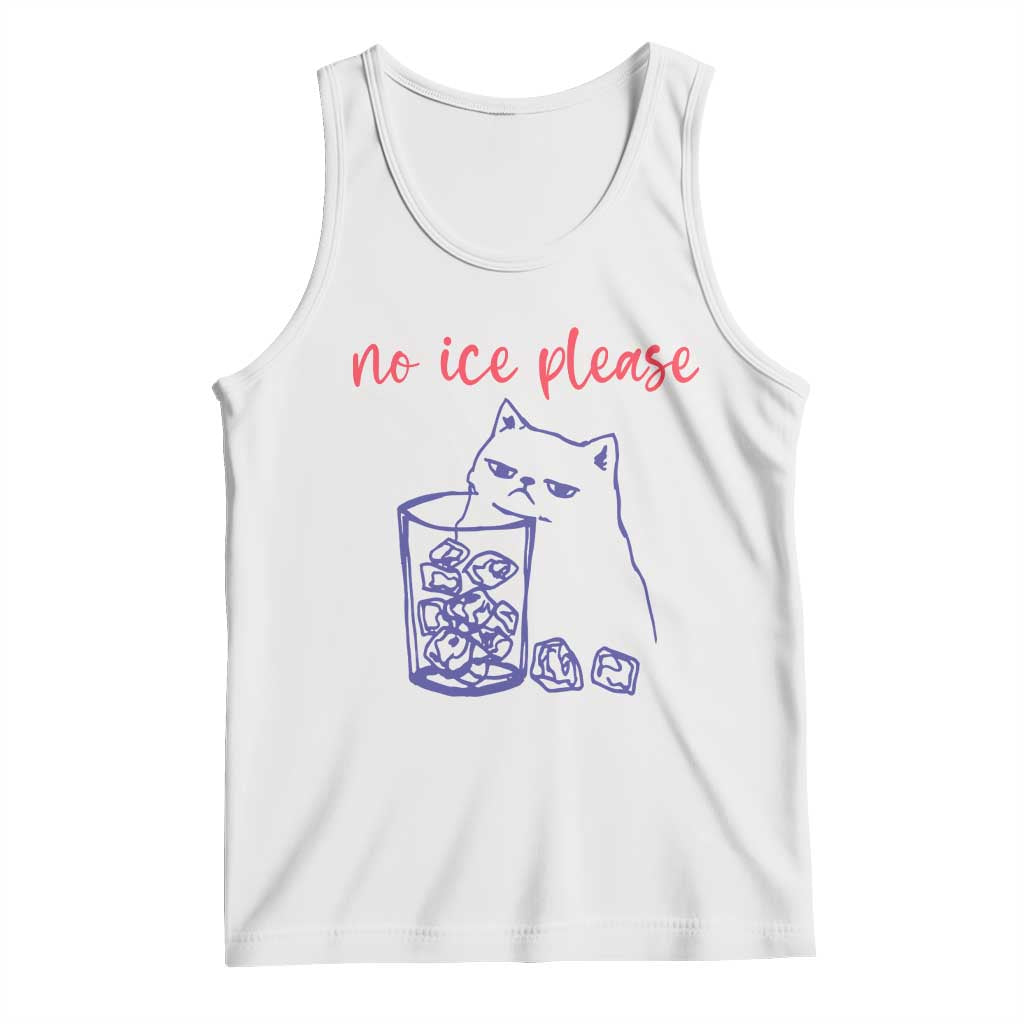 No Ice Please Funny Cat Meme Tank Top Subtle Against Ice Protest Political Resistance TS02 White Print Your Wear
