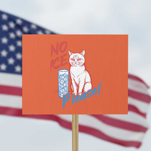 No Ice Please Angry Cat Graphic Protest Sign Subtle Against Ice Protest Political Resistance TS02 Horizontal 18" × 24" Orange Print Your Wear