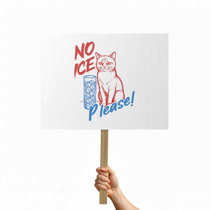 No Ice Please Angry Cat Graphic Protest Sign Subtle Against Ice Protest Political Resistance TS02 Horizontal 18" × 24" White Print Your Wear