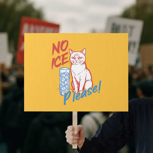 No Ice Please Angry Cat Graphic Protest Sign Subtle Against Ice Protest Political Resistance TS02 Horizontal 18" × 24" Yellow Print Your Wear