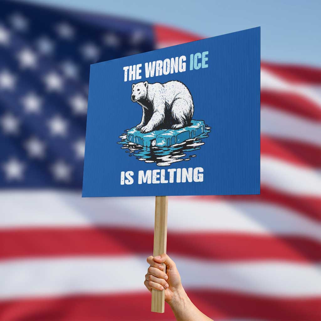 The Wrong Ice is Melting Polar Bear Protest Sign Against Ice Environmental Activist Protest TS02 Horizontal 18