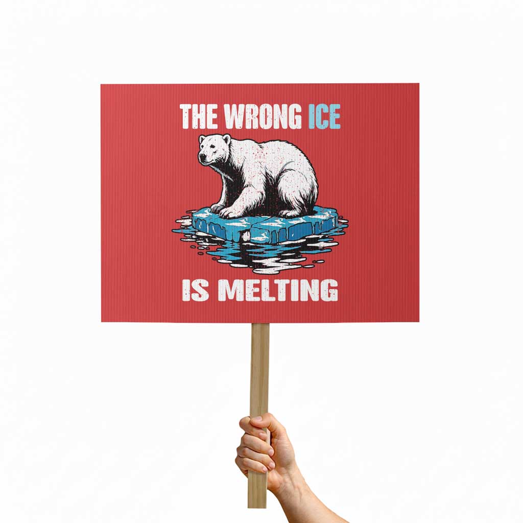 The Wrong Ice is Melting Polar Bear Protest Sign Against Ice Environmental Activist Protest TS02 Horizontal 18