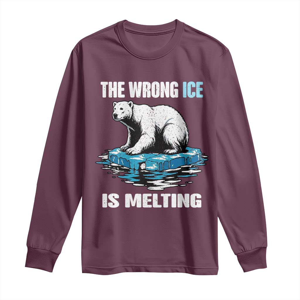 The Wrong Ice is Melting Polar Bear Long Sleeve Shirt Against Ice Environmental Activist Protest TS02 Maroon Print Your Wear