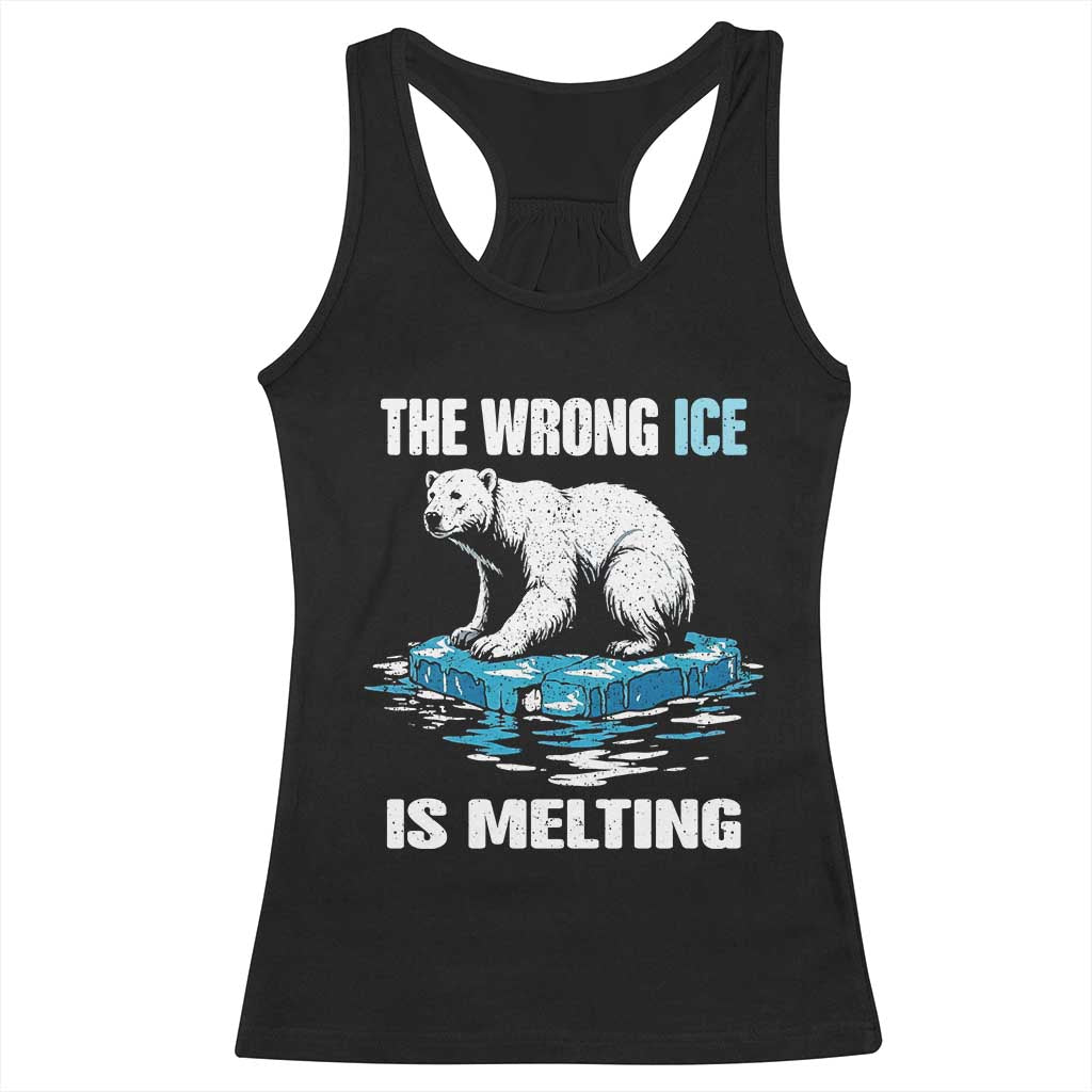 The Wrong Ice is Melting Polar Bear Racerback Tank Top Against Ice Environmental Activist Protest TS02 Black Print Your Wear