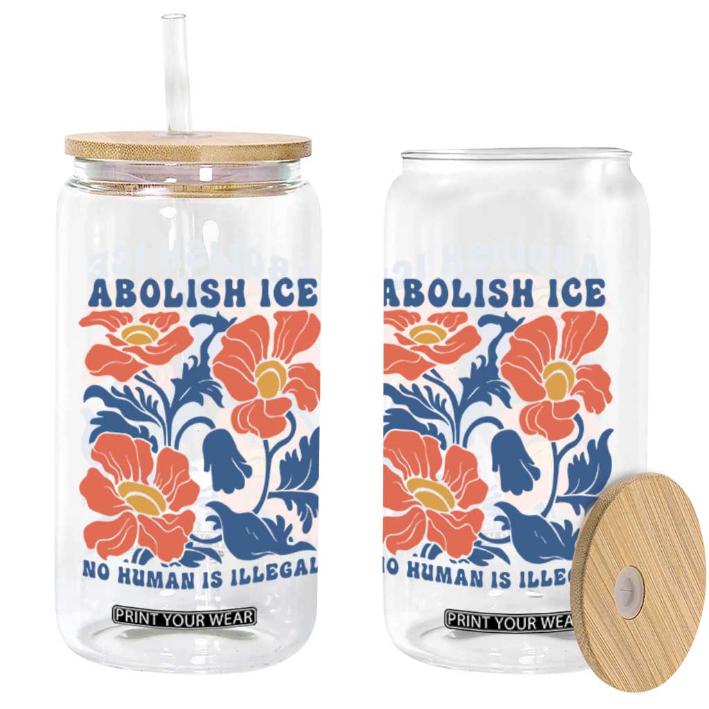 Retro Floral Protest Abolish Ice Glass Can No Human is Illegal Peaceful Pro-Immigrant TS02 Print Your Wear