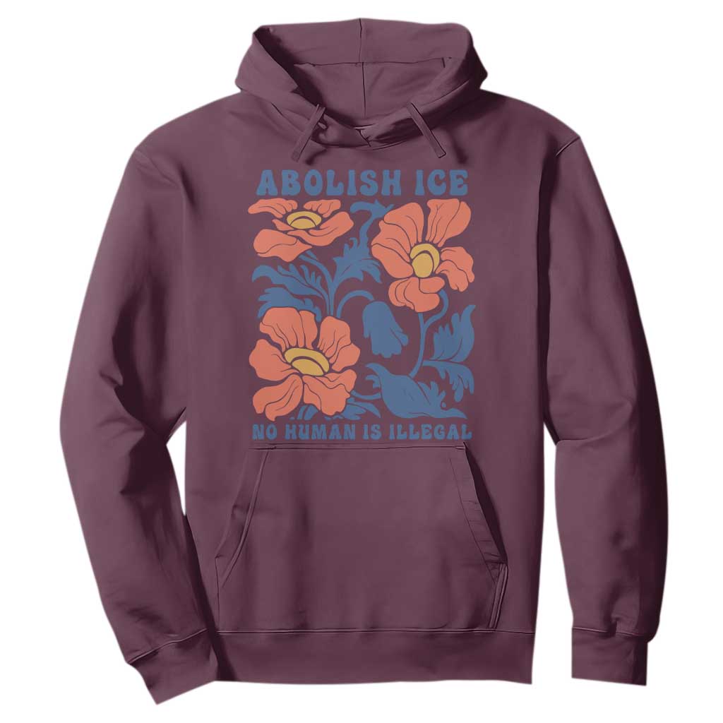 Retro Floral Protest Abolish Ice Hoodie No Human is Illegal Peaceful Pro-Immigrant TS02 Maroon Print Your Wear