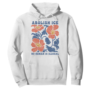 Retro Floral Protest Abolish Ice Hoodie No Human is Illegal Peaceful Pro-Immigrant TS02 White Print Your Wear