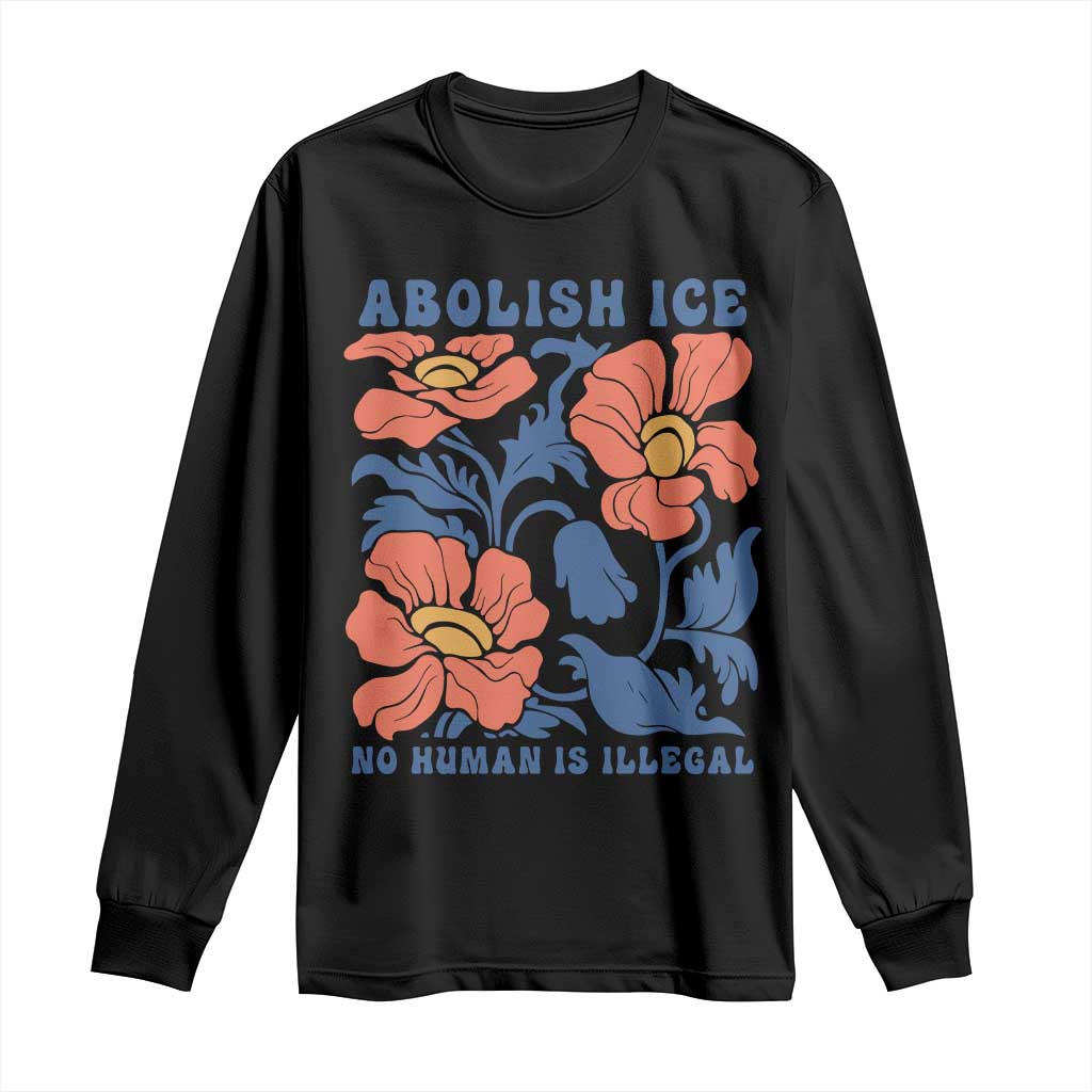 Retro Floral Protest Abolish Ice Long Sleeve Shirt No Human is Illegal Peaceful Pro-Immigrant TS02 Black Print Your Wear