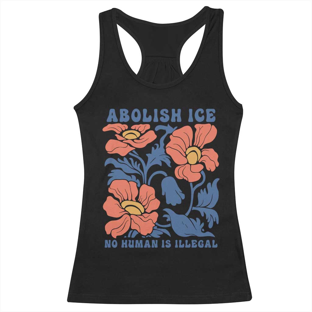 Retro Floral Protest Abolish Ice Racerback Tank Top No Human is Illegal Peaceful Pro-Immigrant TS02 Black Print Your Wear