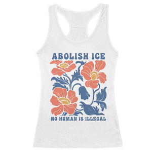 Retro Floral Protest Abolish Ice Racerback Tank Top No Human is Illegal Peaceful Pro-Immigrant TS02 White Print Your Wear