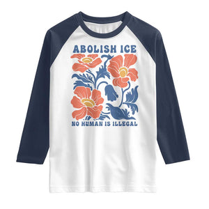 Retro Floral Protest Abolish Ice Raglan Shirt No Human is Illegal Peaceful Pro-Immigrant TS02 White Navy Print Your Wear