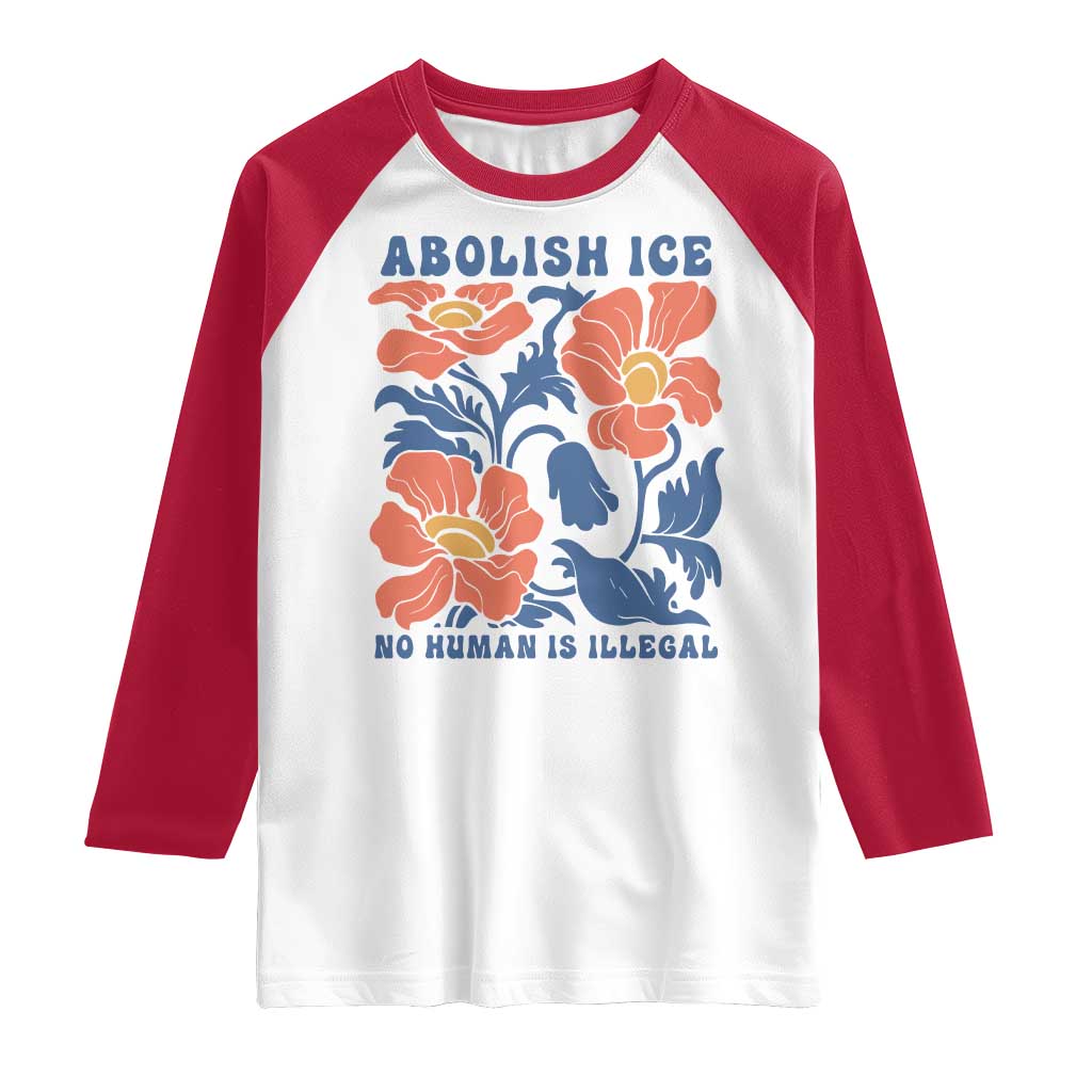 Retro Floral Protest Abolish Ice Raglan Shirt No Human is Illegal Peaceful Pro-Immigrant TS02 White Red Print Your Wear