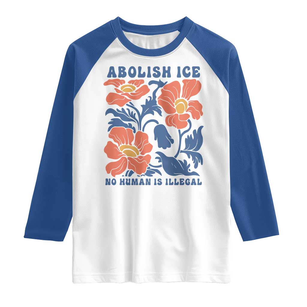 Retro Floral Protest Abolish Ice Raglan Shirt No Human is Illegal Peaceful Pro-Immigrant TS02 White Royal Print Your Wear