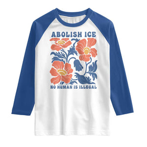 Retro Floral Protest Abolish Ice Raglan Shirt No Human is Illegal Peaceful Pro-Immigrant TS02 White Royal Print Your Wear