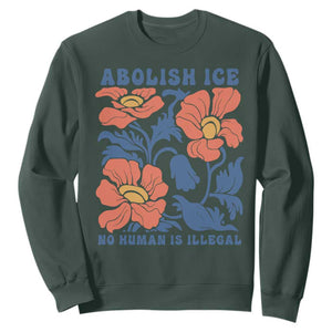 Retro Floral Protest Abolish Ice Sweatshirt No Human is Illegal Peaceful Pro-Immigrant TS02 Dark Forest Green Print Your Wear