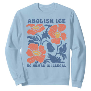 Retro Floral Protest Abolish Ice Sweatshirt No Human is Illegal Peaceful Pro-Immigrant TS02 Light Blue Print Your Wear