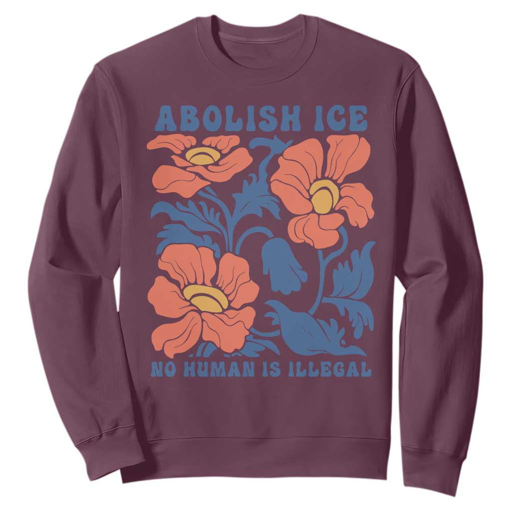Retro Floral Protest Abolish Ice Sweatshirt No Human is Illegal Peaceful Pro-Immigrant TS02 Maroon Print Your Wear
