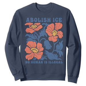 Retro Floral Protest Abolish Ice Sweatshirt No Human is Illegal Peaceful Pro-Immigrant TS02 Navy Print Your Wear