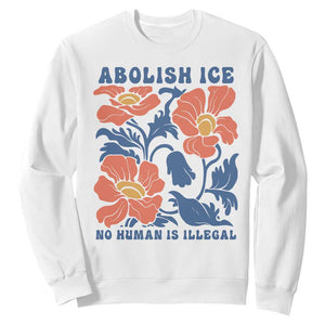 Retro Floral Protest Abolish Ice Sweatshirt No Human is Illegal Peaceful Pro-Immigrant TS02 White Print Your Wear