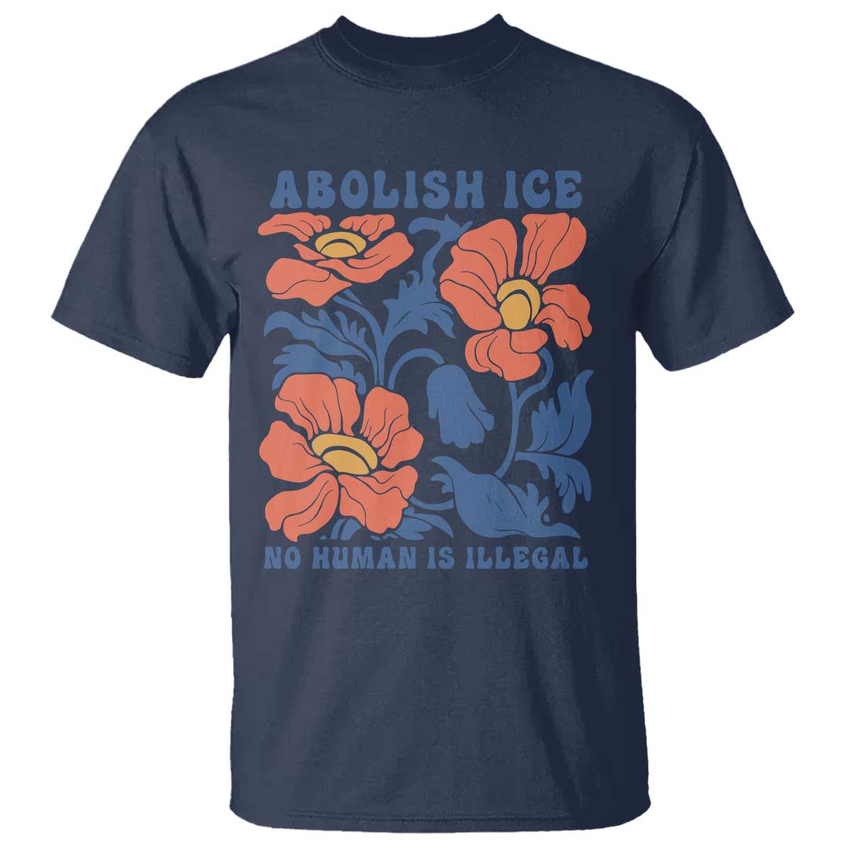 Retro Floral Protest Abolish Ice T Shirt No Human is Illegal Peaceful Pro-Immigrant TS02 Navy Print Your Wear