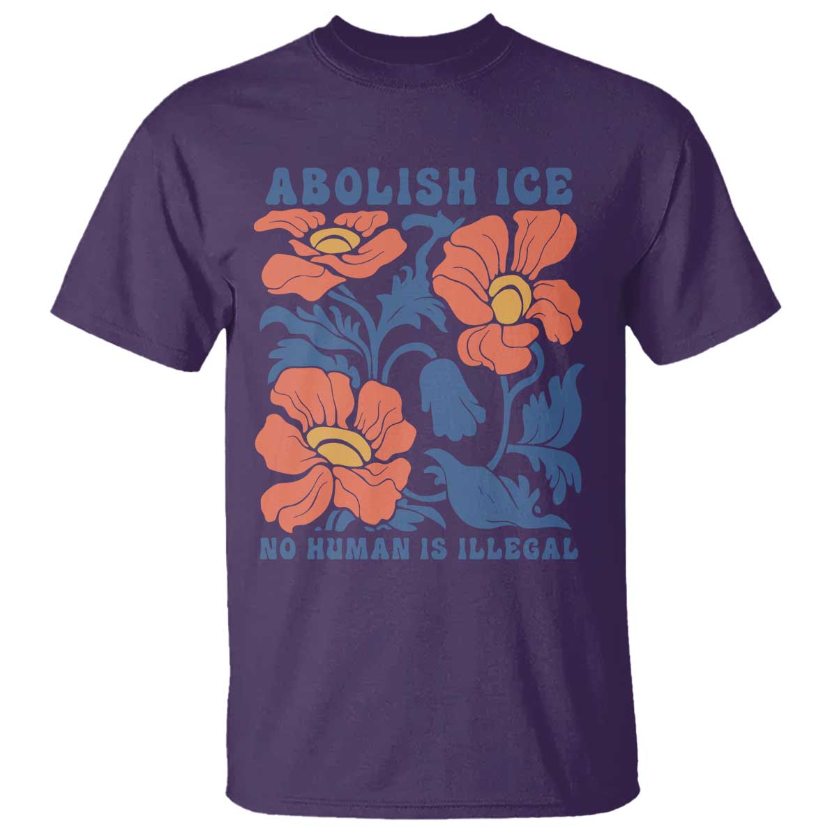 Retro Floral Protest Abolish Ice T Shirt No Human is Illegal Peaceful Pro-Immigrant TS02 Purple Print Your Wear